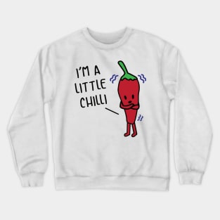 I'm A Little Chilli Crewneck Sweatshirt